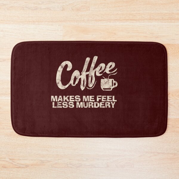 Item preview,  Coffee makes me feel less murdery Funny gift  designed and sold by Habituzz Brand.