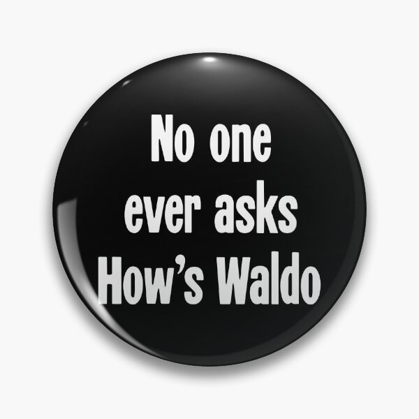 Item preview, No One Ever Asks How's Waldo designed and sold by Good-Looking Corpse.