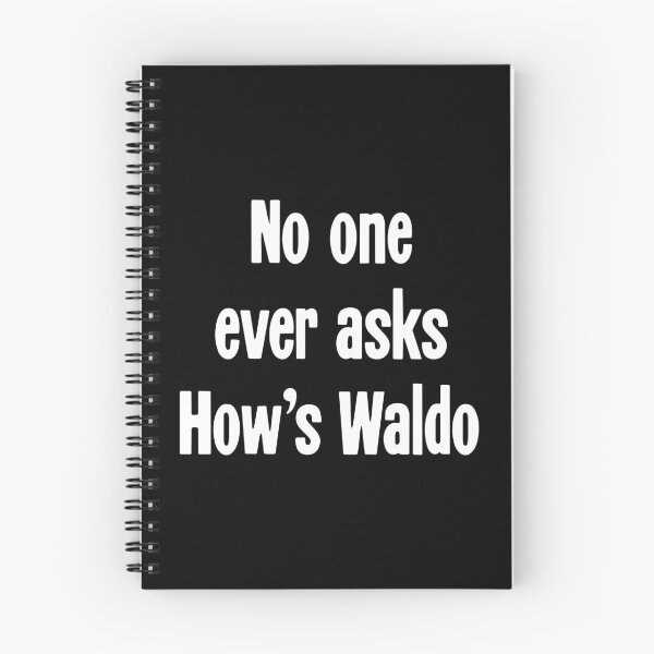 Item preview, No One Ever Asks How's Waldo designed and sold by Good-Looking Corpse.