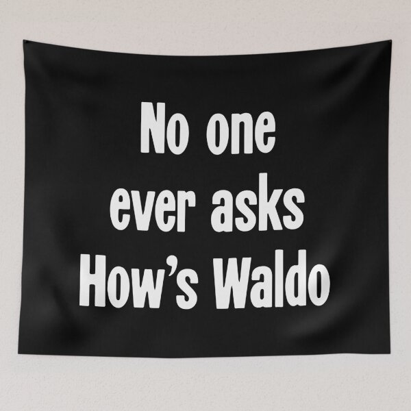 Item preview, No One Ever Asks How's Waldo designed and sold by Good-Looking Corpse.