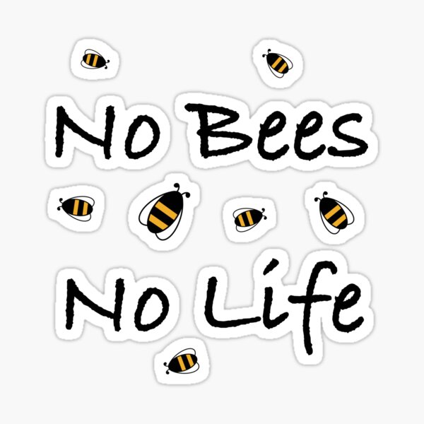 No bees no life and no honey - On Black Sticker