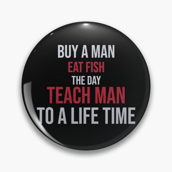 Item preview, buy a man eat fish the day teach man to a life time designed and sold by BadrLuke01.