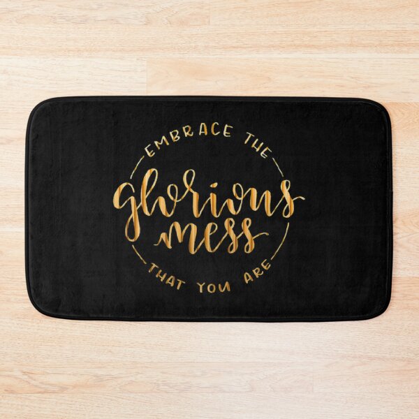 Item preview, Embrace the Glorious mess that you are  designed and sold by Designs-RZ.