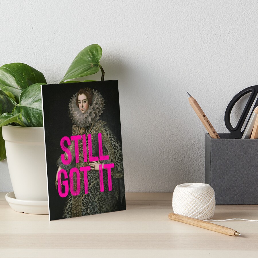 Still Got It Art Board Print