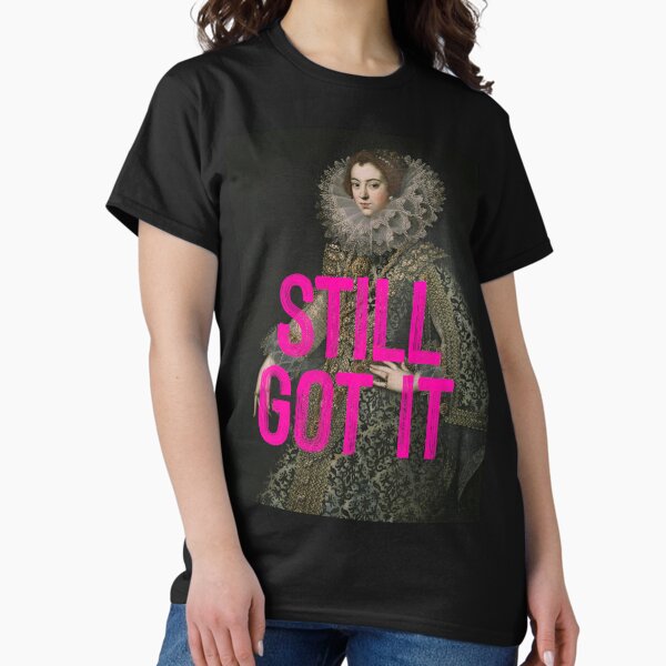 Item preview, Still Got It designed and sold by OhFineArt.