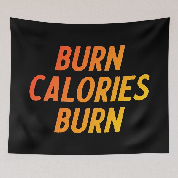 Item preview, Burn Calories, Burn designed and sold by EnjoyMyTees.