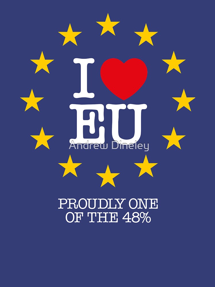 I LOVE EU - PROUDLY ONE OF THE 48% (Design #2) by Andrew-Dineley
