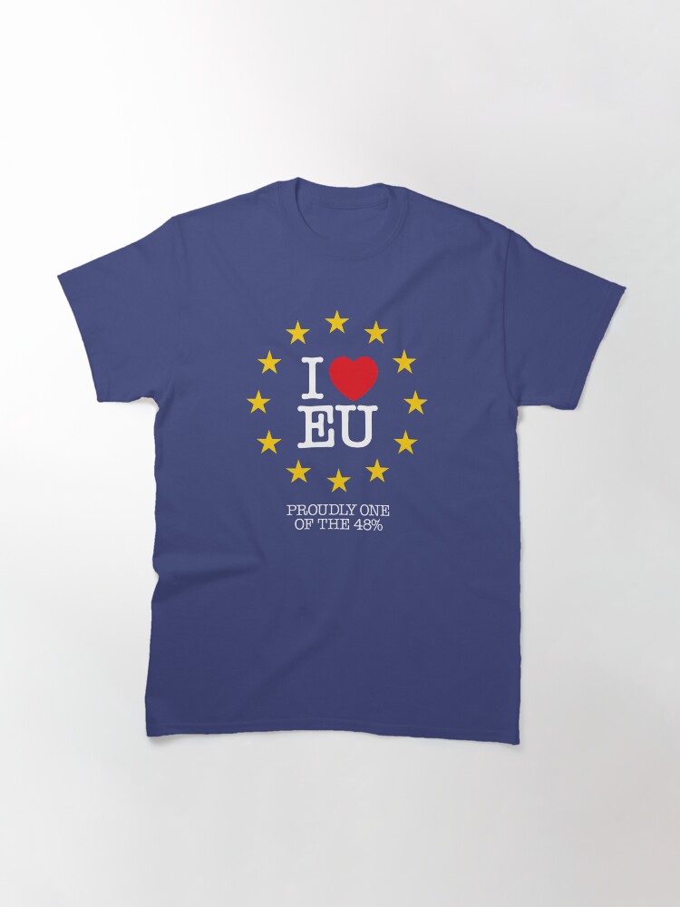 Alternate view of I LOVE EU - PROUDLY ONE OF THE 48% (Design #2) Classic T-Shirt