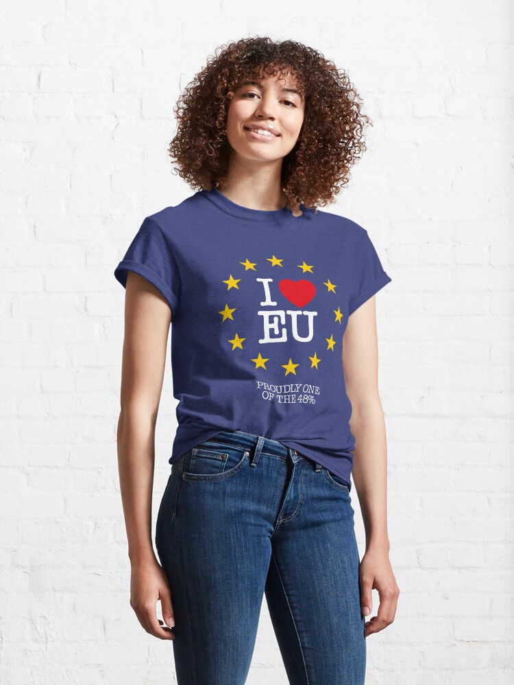 Alternate view of I LOVE EU - PROUDLY ONE OF THE 48% (Design #2) Classic T-Shirt