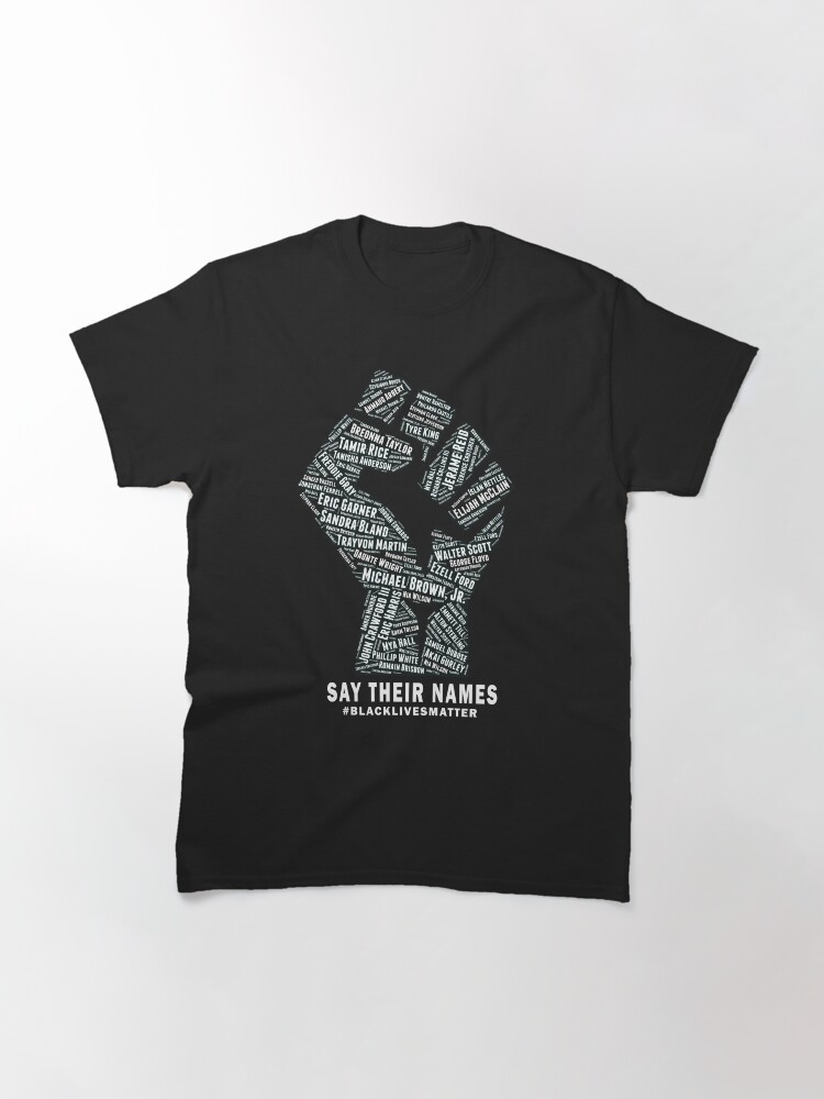 Alternate view of Black Lives Matter: Say Their Names Classic T-Shirt