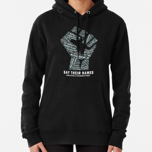 Black Lives Matter: Say Their Names Pullover Hoodie