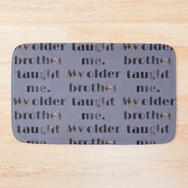 Item preview, My Older Brother Taught Me designed and sold by GeekyMisul.