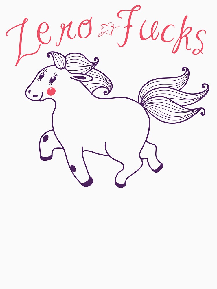 Zero Fucks Pony T Shirt By Wittyscott Redbubble Zero Fucks T Shirts No Fucks Given T