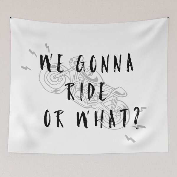 Item preview, We gonna ride or what? designed and sold by GAR5.