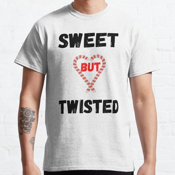 Sweet but twisted funny Classic T-Shirt
