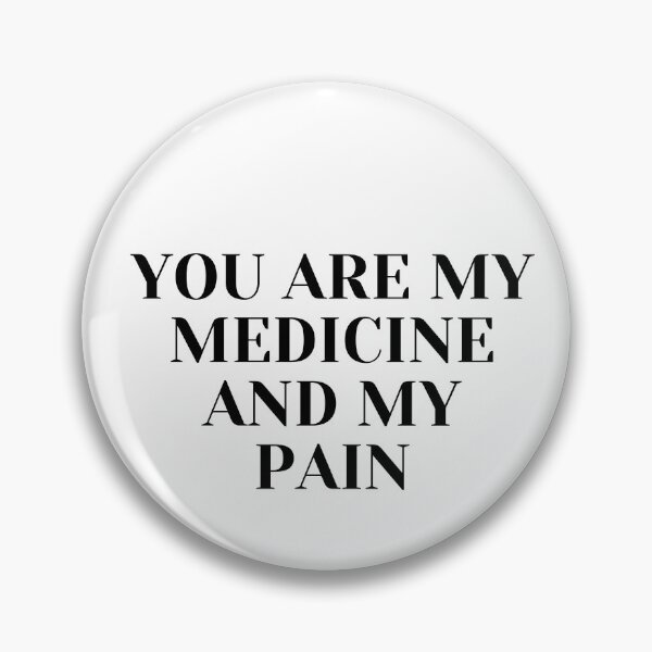 Item preview, You are my medicine and pain. designed and sold by measureofpeace.