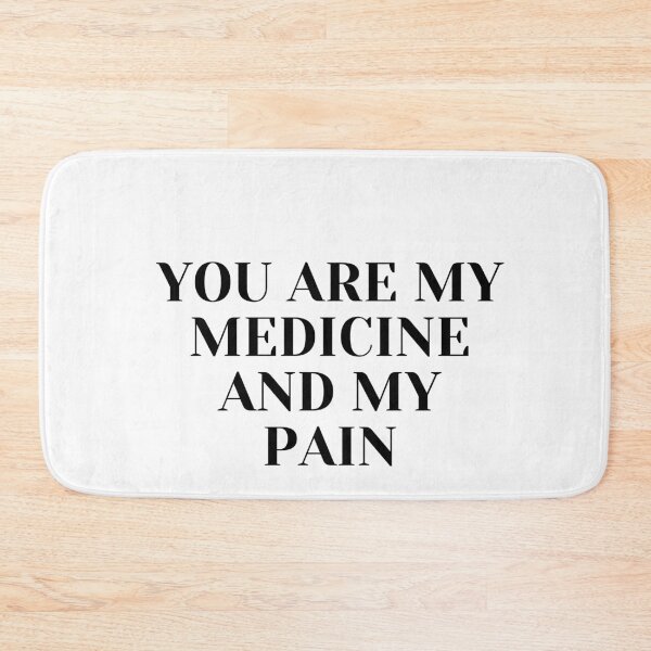 Item preview, You are my medicine and pain. designed and sold by measureofpeace.