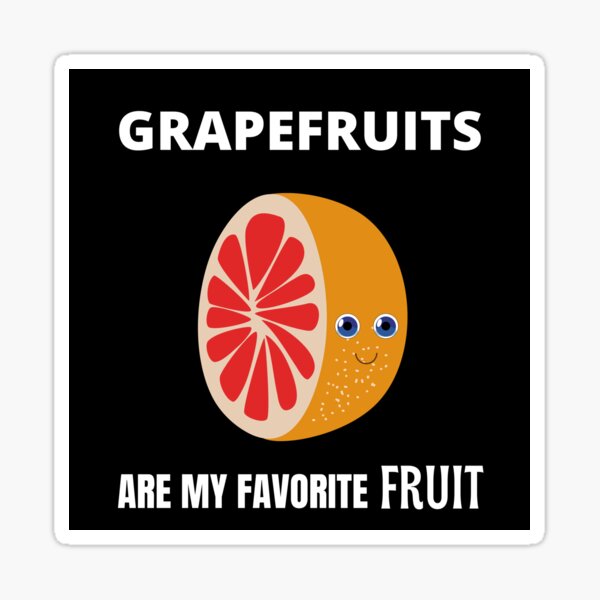 Item preview, Grapefruits are my favorite fruit designed and sold by fev-rocks.