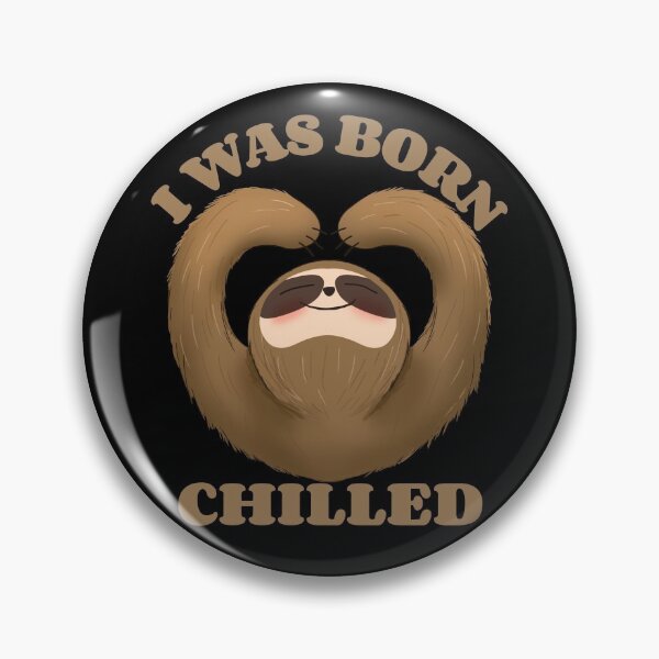 Item preview, Sloth i was born chilled designed and sold by GaryDobson.