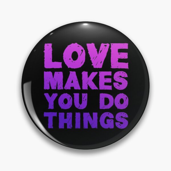 Item preview, Love makes you do things designed and sold by reIntegration.
