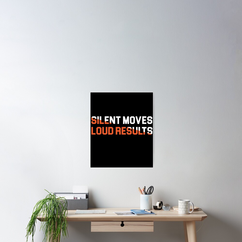 silent-moves-loud-results-poster-by-allperfect-redbubble