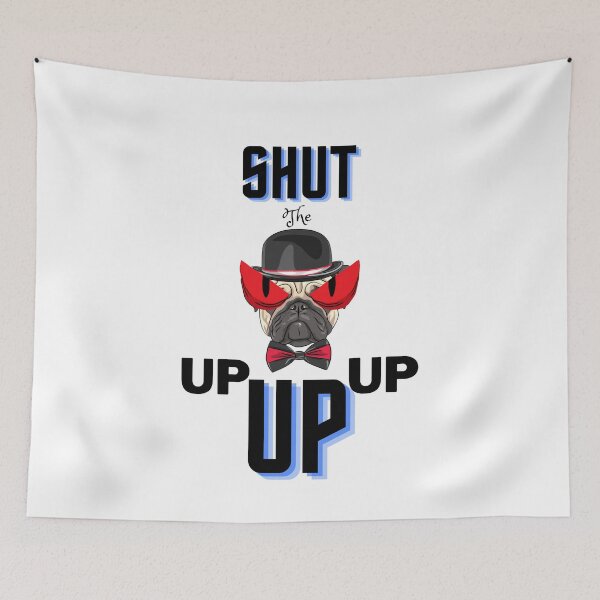 Item preview, Shut The Pug Up designed and sold by Flirt-Teez.