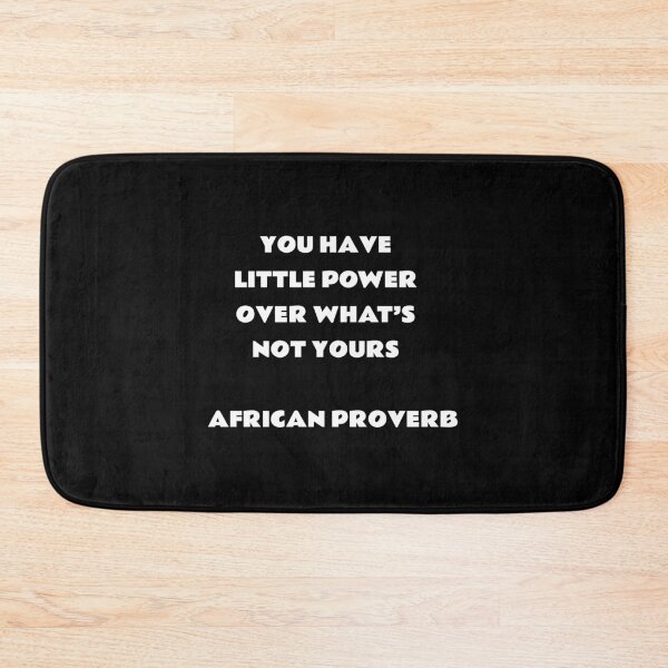 Item preview, African proverb - You have little power over what’s not yours designed and sold by Inspirationmotivation.
