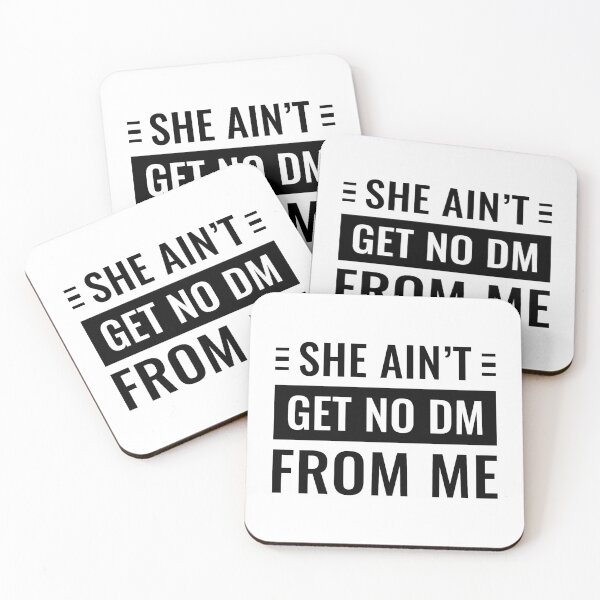 Item preview, She Ain't Get No Dm From Me designed and sold by FilipeFerreira.