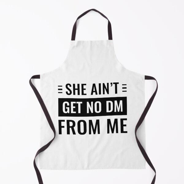 Item preview, She Ain't Get No Dm From Me designed and sold by FilipeFerreira.