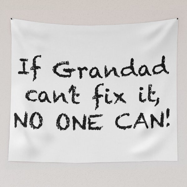 Item preview, If Grandad Can't fix it, No one can! designed and sold by William  Dockerty.