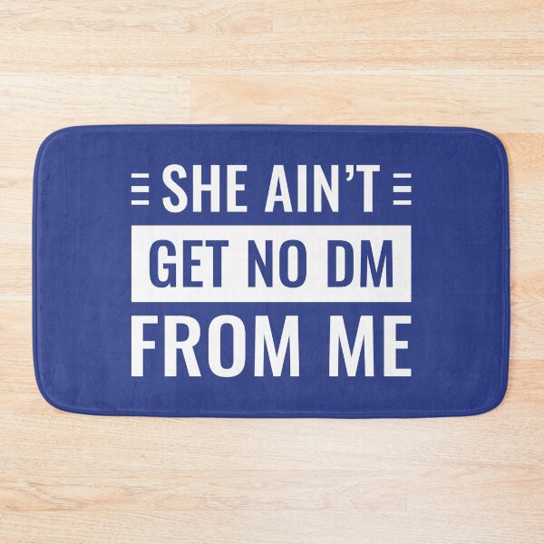 Item preview, She Ain't Get No Dm From Me (Blue BG) designed and sold by FilipeFerreira.