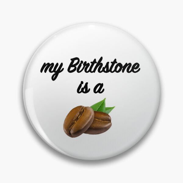 Item preview, My Birthstone is a Coffee Bean designed and sold by KohiClub.
