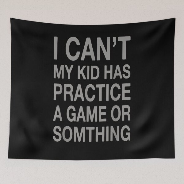 Item preview, I Can't My Kid Has Practice A Game Or Something Mothers Day Gift  designed and sold by venitamara.