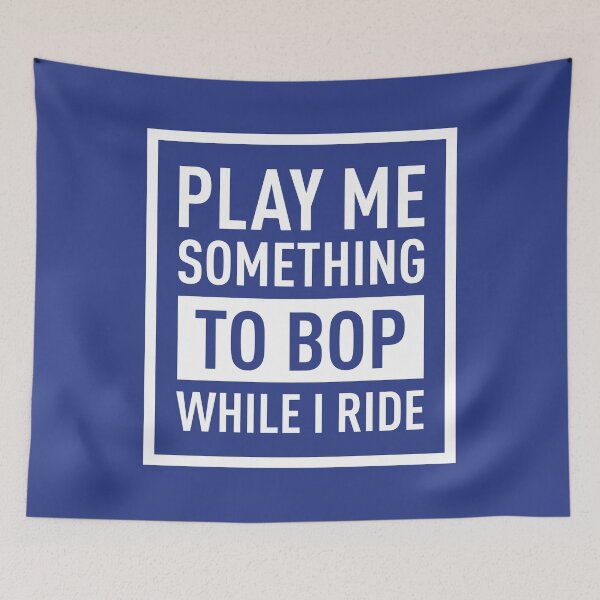 Item preview, Play Me Something To BOP While I Ride (Blue BG) designed and sold by FilipeFerreira.