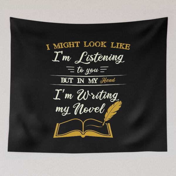 Item preview, I Might Look Like I'm Listening To You in my head i'm writing funny Novel Writer designed and sold by Dream-bubble.