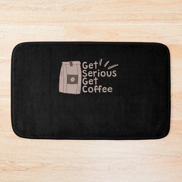 Item preview, Get Serious Get Coffee designed and sold by TheFlipRepublic.