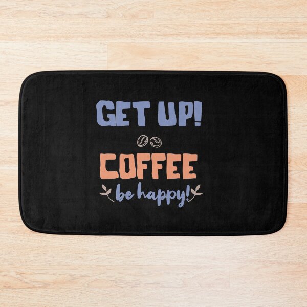 Item preview, Get up Coffee Be Happy designed and sold by TheFlipRepublic.