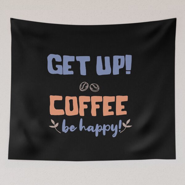 Item preview, Get up Coffee Be Happy designed and sold by TheFlipRepublic.