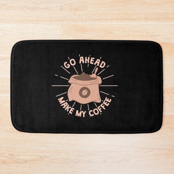 Item preview, Go ahead Make My Coffee designed and sold by TheFlipRepublic.