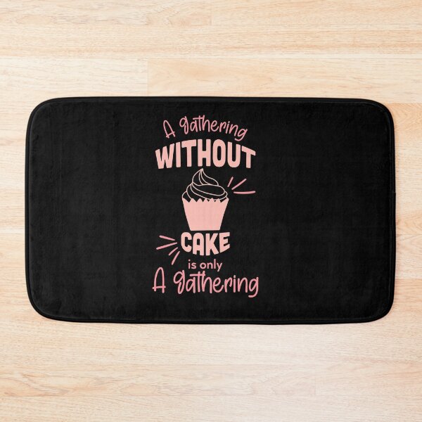 Item preview, A Gathering Without Cake Is Only A Gathering designed and sold by TheFlipRepublic.