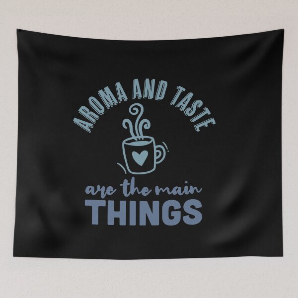 Item preview, Aroma And Taste Are The Main Things designed and sold by TheFlipRepublic.