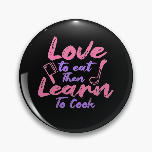 Item preview, Love To Eat Then Learn To Cook designed and sold by TheFlipRepublic.