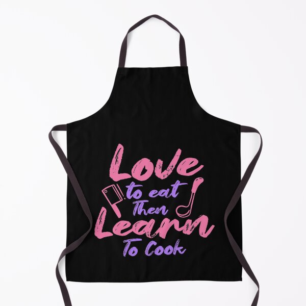 Item preview, Love To Eat Then Learn To Cook designed and sold by TheFlipRepublic.