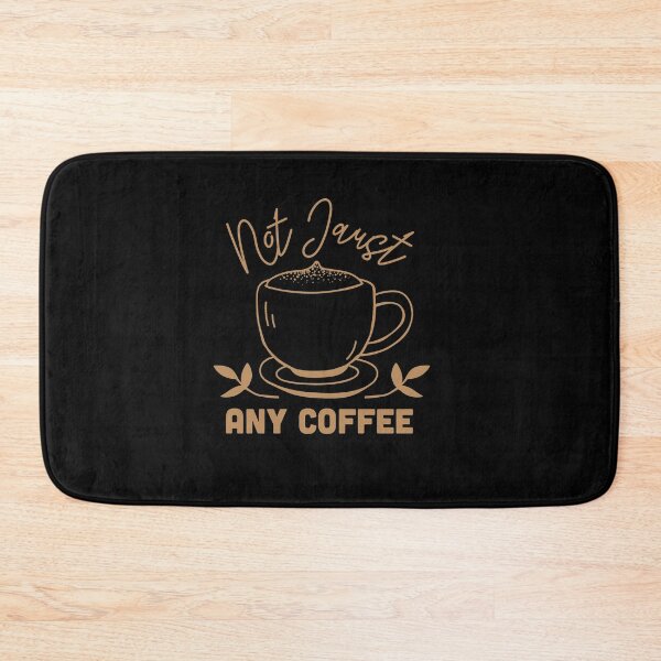 Item preview, Not Just Any Coffee designed and sold by TheFlipRepublic.