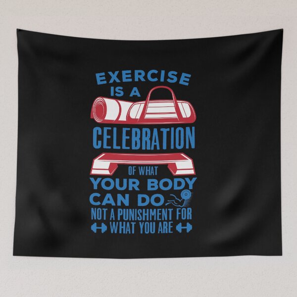 Item preview, EXERCISE IS A CELEBRATION OF WHAT YOUR BODY CAN DO NOT A PUNISHMENT FOR WHAT YOU ARE designed and sold by TheFlipRepublic.