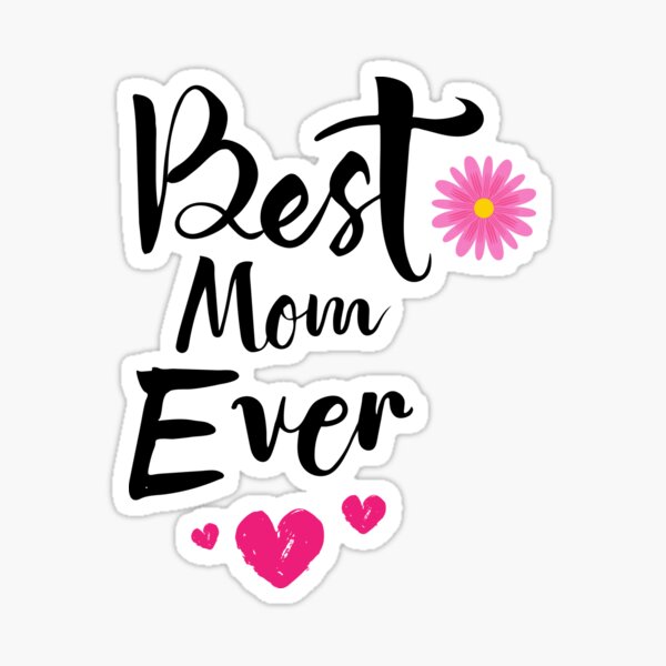 Mothers Day Best Mom Ever Sticker