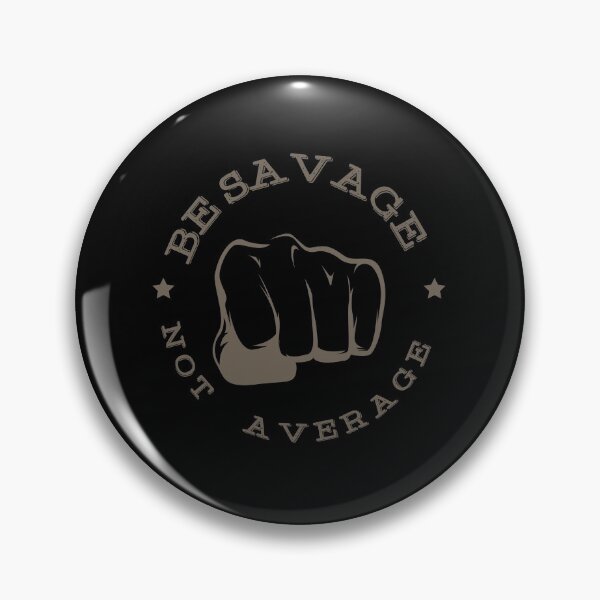 Item preview, BE SAVAGE NOT AVERAGE designed and sold by TheFlipRepublic.
