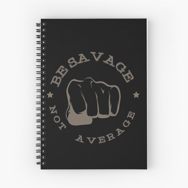 Item preview, BE SAVAGE NOT AVERAGE designed and sold by TheFlipRepublic.