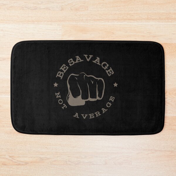 Item preview, BE SAVAGE NOT AVERAGE designed and sold by TheFlipRepublic.