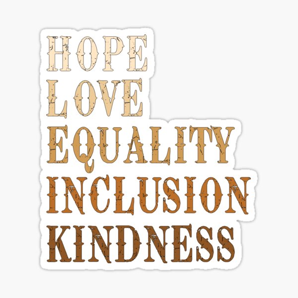 Hope Love Equality Inclusion Kindness Human Race Color All Equal Sticker By Khalilkaz Redbubble